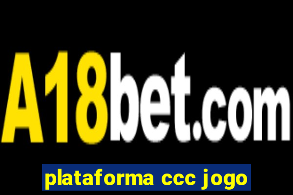 plataforma ccc jogo